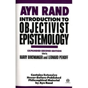 Introduction to Objectivist Epistemology: Expanded Second Edition -- Ayn Rand